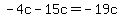 -4c-15c=-19c