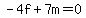 -4f+%2B+7m+=+0