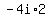 -4i%2A2