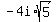-4i%2Asqrt%285%29