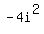 -4i%5E2