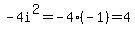 -4i%5E2+=+-4%2A%28-1%29+=+4