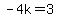-4k=3