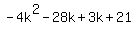 -4k%5E2-28k%2B3k%2B21