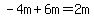 -4m%2B6m=2m