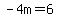 -4m=6