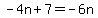 -4n%2B7=-6n