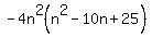 -4n%5E2%28n%5E2-10n%2B25%29