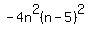 -4n%5E2%28n-5%29%5E2