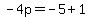 -4p=-5%2B1