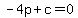 -4p+%2B+c+=+0