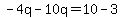 -4q-10q=10-3