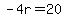 -4r=20
