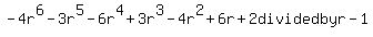 -4r%5E6-3r%5E5-6r%5E4%2B3r%5E3-4r%5E2%2B6r%2B2+divided+by+r-1