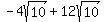 -4sqrt%2810%29+%2B+12sqrt%2810%29