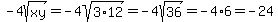 -4sqrt%28xy%29+=+-4sqrt%283%2A12%29+=+-4sqrt%2836%29+=+-4%2A6+=+-24