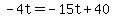 -4t=-15t%2B40