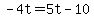 -4t=5t-10
