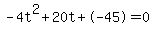 -4t%5E2%2B20t%2B-45+=+0