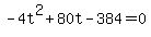 -4t%5E2%2B80t-384=0