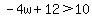 -4w%2B12%3E10
