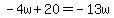 -4w%2B20=-13w