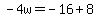 -4w=-16%2B8
