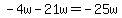 -4w-21w=-25w