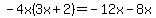 -4x%283x%2B2%29=-12x-8x