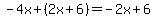 -4x%2B%282x%2B6%29=-2x%2B6