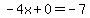 -4x%2B0=-7