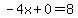 -4x%2B0=8