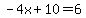 -4x%2B10=+6