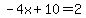 -4x%2B10+=++2