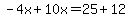 -4x%2B10x=25%2B12