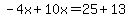 -4x%2B10x=25%2B13