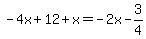 -4x%2B12%2Bx=-2x-3%2F4