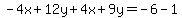 -4x%2B12y%2B4x%2B9y=-6-1