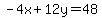-4x%2B12y=48