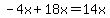-4x%2B18x=14x
