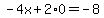 -4x%2B2%2A0=-8
