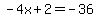 -4x%2B2=-36