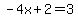 -4x%2B2=3