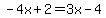 -4x%2B2=3x-4