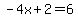 -4x%2B2=6