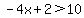 -4x%2B2%3E10