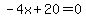 -4x%2B20=0