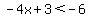 -4x%2B3%3C-6