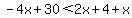 -4x%2B30%3C2x%2B4%2Bx
