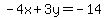 -4x%2B3y=-14